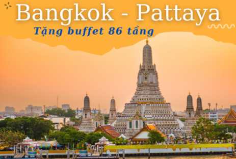 DU LỊCH THÁI LAN BANGKOK - PATTAYA - BUFFET 86 TẦNG BAIYOKE SKY